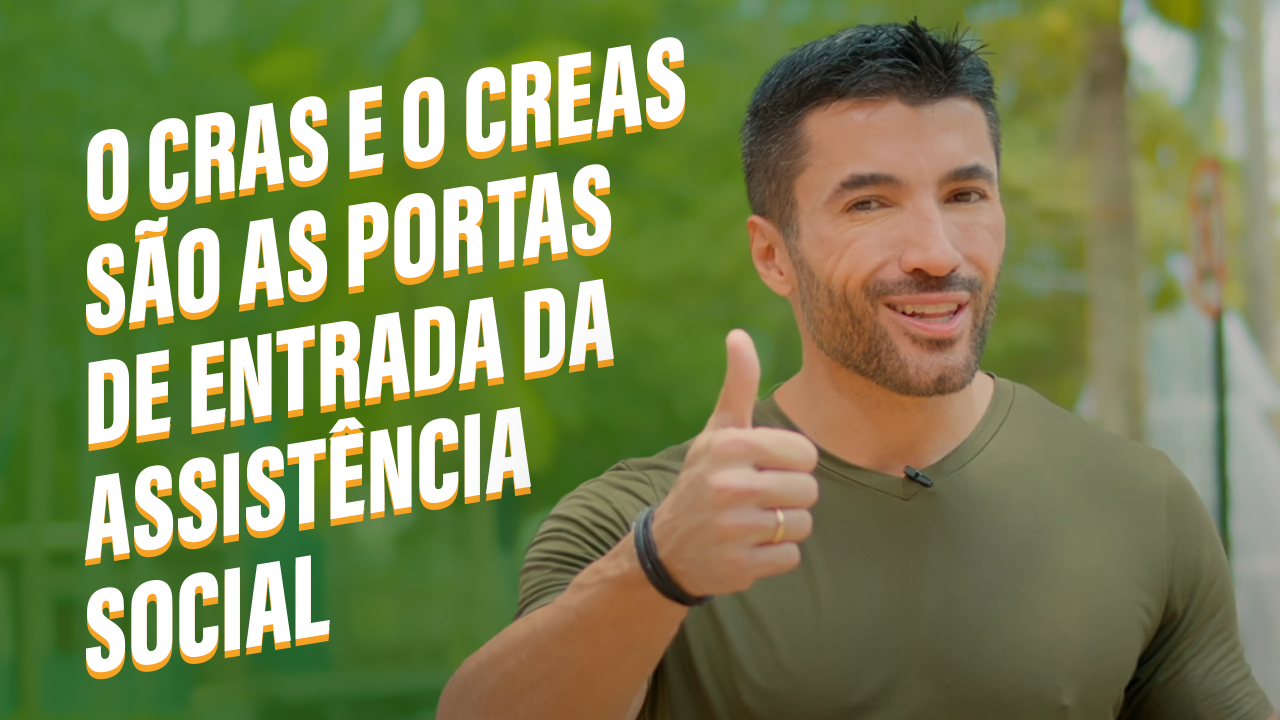 O CRAS e o CREA são as portas de entrada da Assistência Social